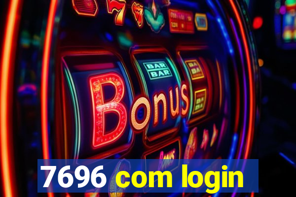 7696 com login